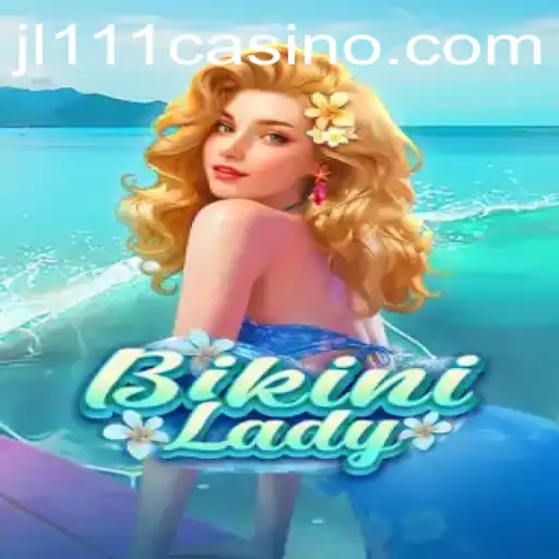Exploring BikiniLady: The Ultimate Gaming Adventure with JL111.COM